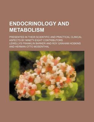 Book cover for Endocrinology and Metabolism; Presented in Their Scientific and Practical Clinical Aspects by Ninety-Eight Contributors