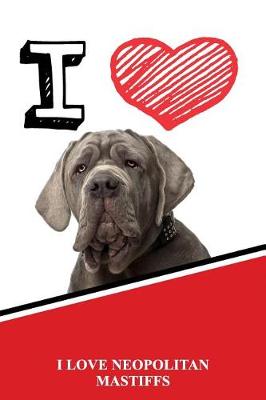 Book cover for I Love Neopolitan Mastiffs