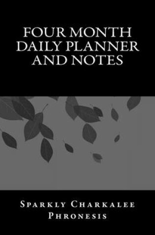 Cover of Four Month Daily Planner and Notes