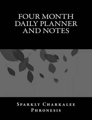 Book cover for Four Month Daily Planner and Notes