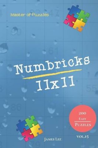 Cover of Master of Puzzles - Numbricks 200 Easy Puzzles 11x11 vol. 15