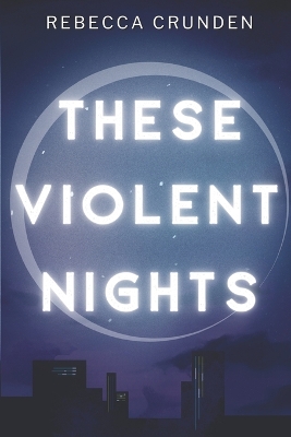 Book cover for These Violent Nights