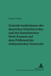 Book cover for Zentrale Institutionen Des Deutschen Urheberrechts Und Des Franzoesischen Droit d'Auteur Auf Dem Pruefstand Der Elektronischen Netzwerke