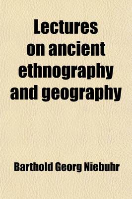 Book cover for Lectures on Ancient Ethnography and Geography Volume 2; Comprising Greece and Her Colonies, Epirus, Macedonia, Illyricum, Italy, Gaul, Spain, Britain, the North of Africa, Etc