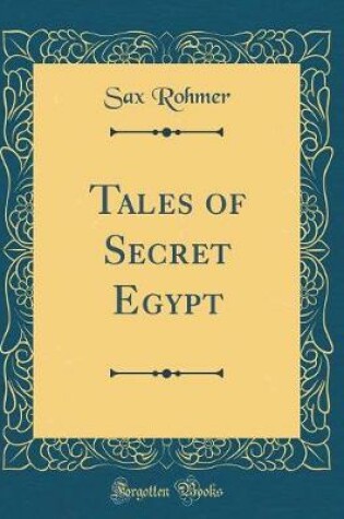 Cover of Tales of Secret Egypt (Classic Reprint)