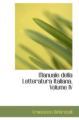 Book cover for Manuale Della Letteratura Italiana, Volume IV