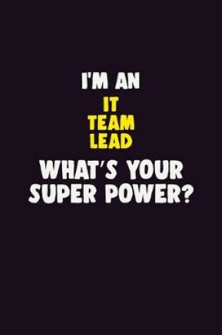 Cover of I'M An IT team lead, What's Your Super Power?