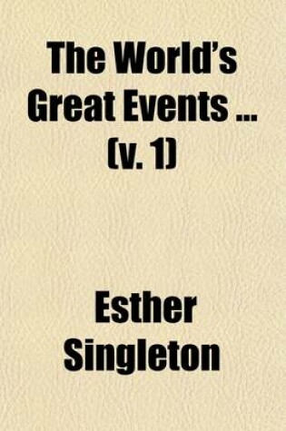 Cover of The World's Great Events (Volume 1); An Indexed History of the World from B.C. 4004 to A.D. 1908