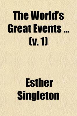 Book cover for The World's Great Events (Volume 1); An Indexed History of the World from B.C. 4004 to A.D. 1908