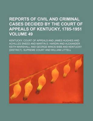 Book cover for Reports of Civil and Criminal Cases Decided by the Court of Appeals of Kentucky, 1785-1951 Volume 49