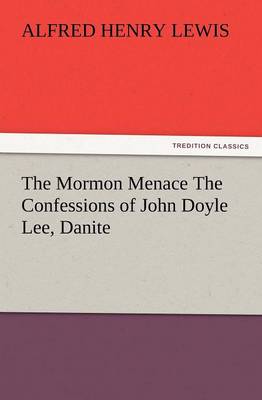 Book cover for The Mormon Menace The Confessions of John Doyle Lee, Danite