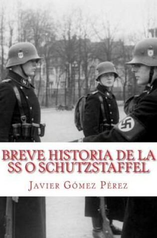 Cover of Breve historia de la SS o Schutzstaffel