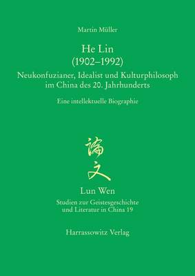 Book cover for He Lin (1902-1992). Neukonfuzianer, Idealist Und Kulturphilosoph Im China Des 20. Jahrhunderts