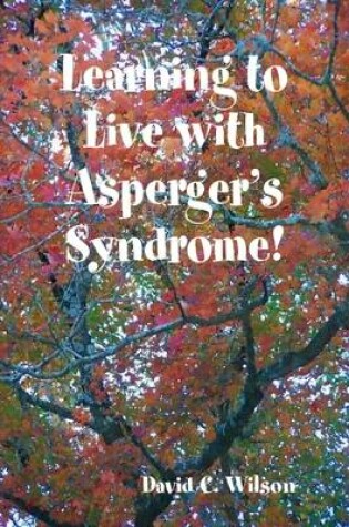 Cover of Learning to Live with Asperger's Syndrome!