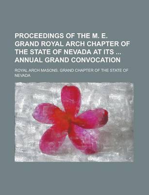 Book cover for Proceedings of the M. E. Grand Royal Arch Chapter of the State of Nevada at Its Annual Grand Convocation