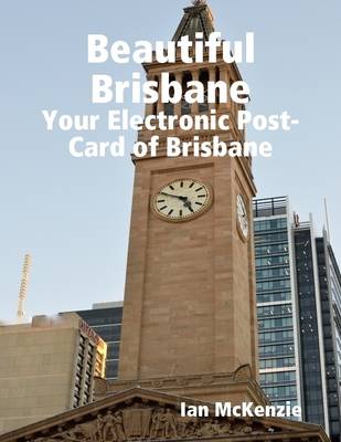 Book cover for Beautiful Brisbane: Your Electronic Post-Card of Brisbane