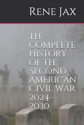 Book cover for The complete history of the Second American Civil War 2024 - 2030