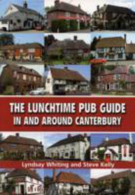 Book cover for The Lunchtime Pub Guide in Around Canterbury