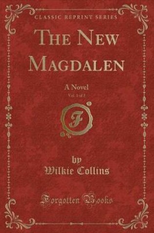 Cover of The New Magdalen, Vol. 1 of 2