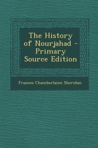 Cover of The History of Nourjahad - Primary Source Edition