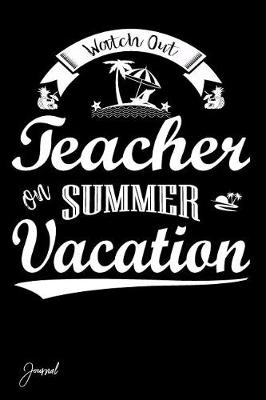 Book cover for Watch Out Teacher on Summer Vacation Journal