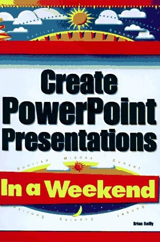 Cover of Create PowerPoint Presentations in a Weekend