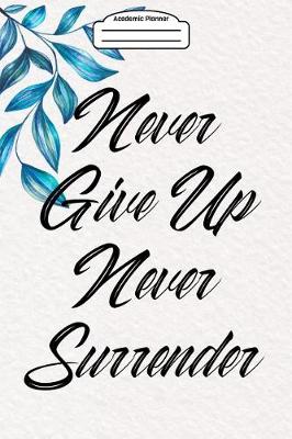 Book cover for Academic Planner 2019-2020 - Never Give Up Never Surrender