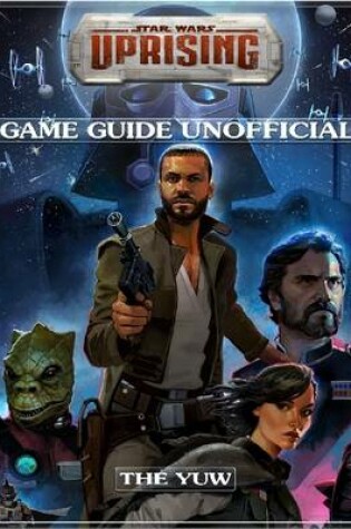 Cover of Star Wars Uprising Game Guide Unofficial