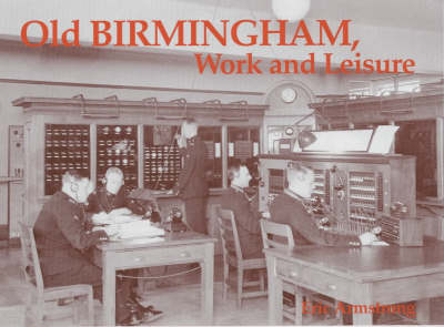 Book cover for Old Birmingham, Work and Leisure