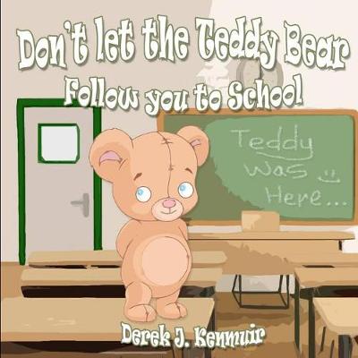 Book cover for Don't Let The Teddy Bear Follow You To School