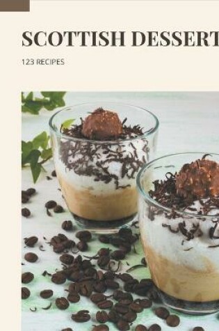 Cover of 123 Scottish Dessert Recipes