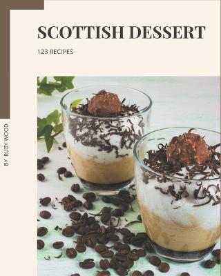 Book cover for 123 Scottish Dessert Recipes