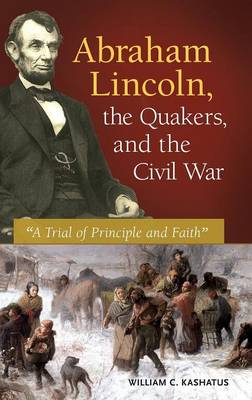 Book cover for Abraham Lincoln, the Quakers, and the Civil War