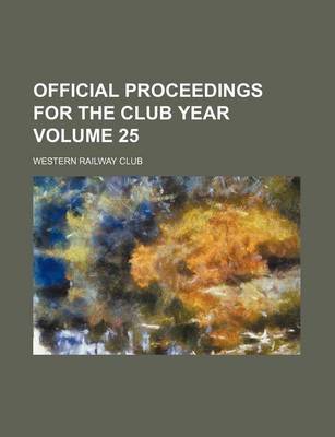 Book cover for Official Proceedings for the Club Year Volume 25