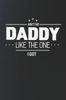 Book cover for Ain't No Daddy Like The One I Got