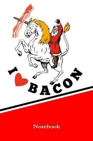 Cover of I Love Bacon Notebook