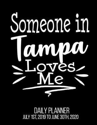 Book cover for Someone In Tampa Loves Me Daily Planner July 1st, 2019 To June 30th, 2020