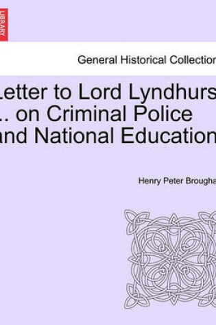 Cover of Letter to Lord Lyndhurst ... on Criminal Police and National Education.