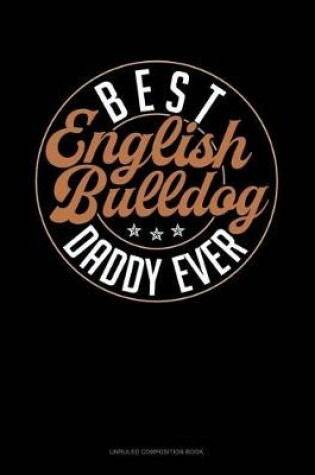 Cover of Best English Bulldog Daddy Ever