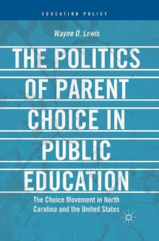 Cover of The Politics of Parent Choice in Public Education