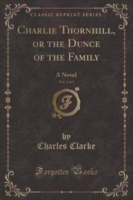 Book cover for Charlie Thornhill, or the Dunce of the Family, Vol. 2 of 3