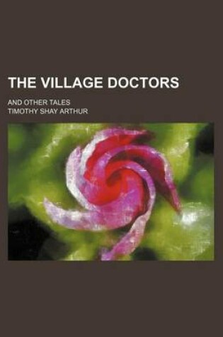 Cover of The Village Doctors; And Other Tales
