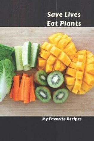 Cover of Save Lives Eat Plants