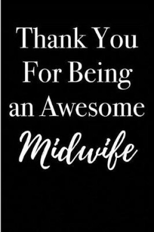 Cover of Thank You For Being an Awesome Midwife