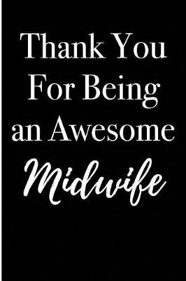 Book cover for Thank You For Being an Awesome Midwife