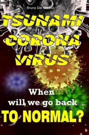 Cover of Tsunami Coronavirus. When Will We Go Back to Normal?