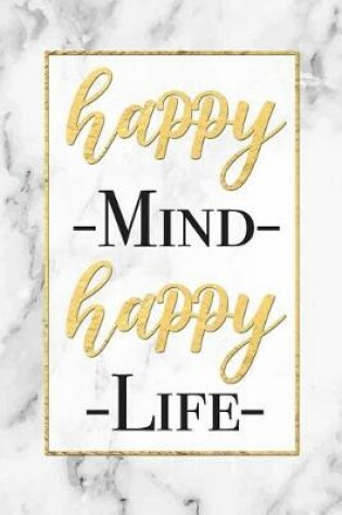 Cover of Happy Mind, Happy Life