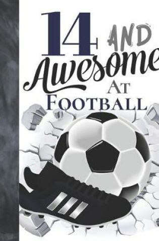 Cover of 14 And Awesome At Football