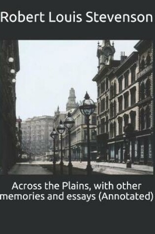 Cover of Across the Plains, with other memories and essays (Annotated)