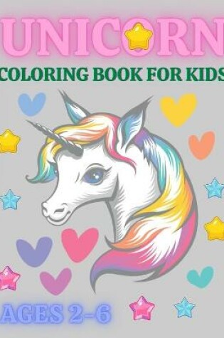 Cover of Unicorn Coloring Book For Kids Ages 2-6